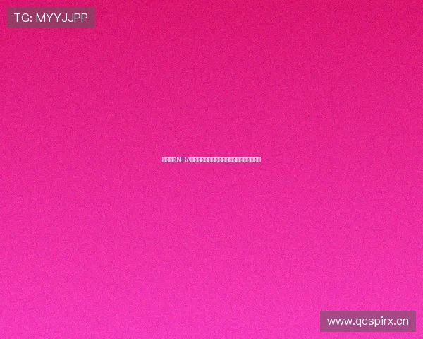 雨燕直播NBA赛事高清直播在线免费观看精彩瞬间尽在掌握